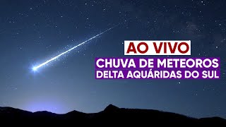 AO VIVO Chuva de meteoros Delta Aquáridas do Sul 2021 [upl. by Reinaldos]