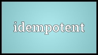 Idempotent Meaning [upl. by Patti607]