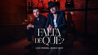 Luan Pereira ft MuriloHuff  FALTA DE QUÊ Clipe Oficial [upl. by Sivel]