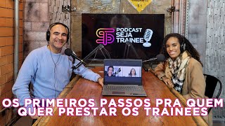 04 POR ONDE COMEÇAR AO PRESTAR OS PROGRAMAS DE TRAINEE [upl. by Crespo140]