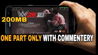 200MB WWE 2K18 LITE HIGHLY COMPRESSED GAME FOR ANDROID DOWNLOAD PPSSPP EMULATOR ANDROID [upl. by Eiramlatsyrc]