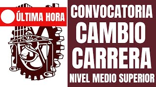 Convocatoria Cambio de Carrera Nivel Medio Superior Modalidad Escolarizada IPN 20251 [upl. by Livvi47]