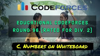 C Numbers on Whiteboard  Educational Codeforces Round 96Explained with Code  sKSama [upl. by Pass]