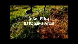 Noir Flohay Le Royaume Perdu [upl. by Epps]