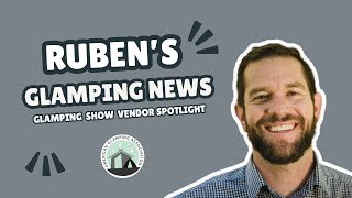 Rubens Glamping News Glamping Show Vendor Spotlight [upl. by Nwahsav]