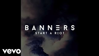 BANNERS  Start A Riot Audio [upl. by Walke]