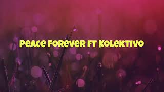 Peace forever ft Kolektivo [upl. by Medorra]