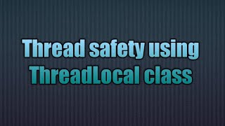 Thread safety using ThreadLocal class [upl. by Nimsaj]