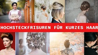 35 Elegante Hochsteckfrisuren Für Kurzes Haar Werten Sie Ihren Look Auf [upl. by Ecinnahs533]