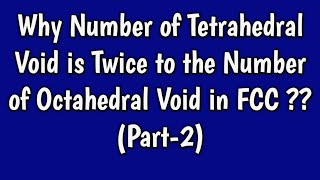 Why Number of Tetrahedral Void is Twice to the Number of Octahedral Void in FCC [upl. by Smalley]