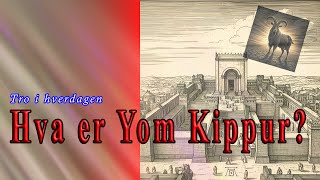 Hva er Yom Kippur  Tro i hverdagen [upl. by Tabbitha]