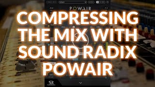 Compressing The Mix With Sound Radix Powair [upl. by Godding]