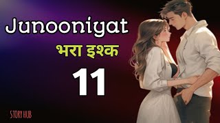 junooniyat bhara Ishq popular love story 11 [upl. by Seth]