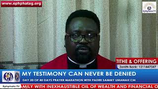 GIVE ME TESTIMONIES THAT CANNOT BE DENIED  DAY 20 OF 40 PRAYER MARATHON WITH PADRE SAMMY UMANAH [upl. by Llevel545]