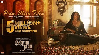 Prem Mein Tohre  Begum Jaan  Asha Bhosle  Anu Malik  Vidya Balan  Srijit Mukherji [upl. by Nawaj]