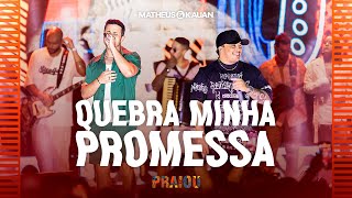 Matheus amp Kauan  Quebra Minha Promessa PRAIOU Ao Vivo [upl. by Roselin]