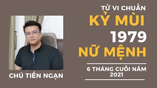 🔴TỬ VI TUỔI KỶ MÙI 1979 NỮ MỆNHVẬN HẠN ampTÀI LỘC 6 THÁNG CUỐI NĂM TÂN SỬU 2021Tử vi Chú Tiến Ngạn [upl. by Aineval]