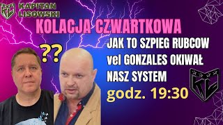 KOLACJA CZWARTKOWA JAK TO SZPIEG RUBCOW vel GONZALES OKIWAŁ NASZ SYSTEM [upl. by Liatrice951]