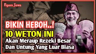 BIKIN HEBOH ‼️ 10 Weton Ini Akan Meraup Rezeki Besar Dan Untung Yang Luar Biasa Menurut Primbon [upl. by Eivlys]