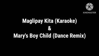 Maglipay Kita Karaoke amp Marys Boy Child Dance Remix [upl. by Ahsinawt981]