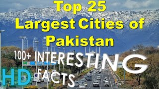 TOP 25 Largest Cities of Pakistan about Population  100 Facts  TOP 50 PART 1 [upl. by Lorilee]