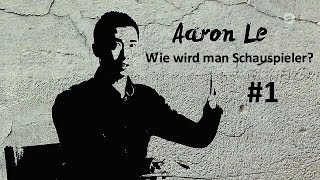 Traumberuf Schauspiel  Wie wird man Schauspielerin Tipps 1  Aaron Le [upl. by Hardie44]