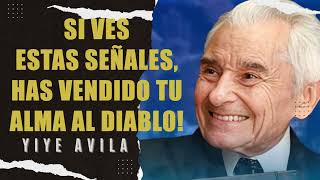 Yiye Ávila  Si Ves Estas Señales Has Vendido Tu Alma Al Diablo [upl. by Sanford]