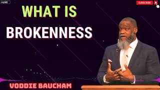 Voddie Bauchams 2024  What Is Brokenness [upl. by Nylleoj841]