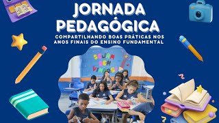 JORNADA PEDAGÓGICA  COMPARTILHANDO PRÁTICA NOS ANOS FINAIS DO ENSINO FUNDAMENTAL [upl. by Enitsirk]