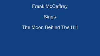 The Moon Behind The Hill  Frank McCaffrey  Lyrics Underneath [upl. by Ardnasxela509]