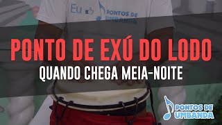 Ponto de Exú do Lodo  Quando chega meianoite [upl. by Neleag]