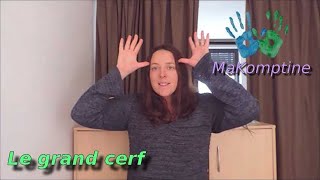 MaKomptine  Le grand cerf Comptine signée en makaton diffusée en partenariat avec AAD Makaton [upl. by Ramsa974]