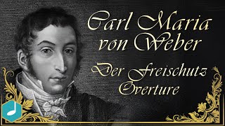 Carl Maria von Weber  Der Freischutz  Overture [upl. by Odysseus596]