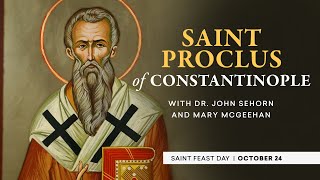 Who was St Proclus of Constantinople  Catholic Saints [upl. by Iatnahs]