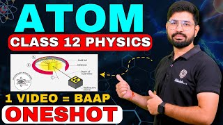 Atom OneShot 2024 Class 12 Physics  Chapter 12 One Shot Class 12  Atom amp Nuclei  CBSE JEE NEET [upl. by Eimmis]