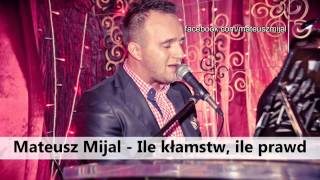 Mateusz Mijal  Ile kłamstw ile prawd [upl. by Ettennan]