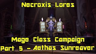 World of Warcraft Legion  Mage Class Campaign pt 5  Aethas Sunreaver  Necroxis Lores [upl. by Nurav938]