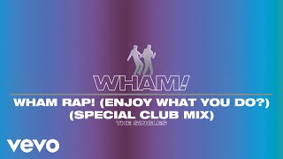 Wham  Wham Rap Enjoy What You Do Special Club Remix  Official Visualiser [upl. by Marji]