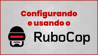 RUBOCOP  Como usar em um projeto Ruby ou Rails [upl. by Anidualc]