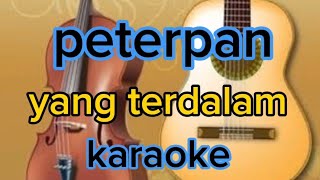 yang terdalam  peterpan karaoke akustik biola gitar [upl. by Risser]