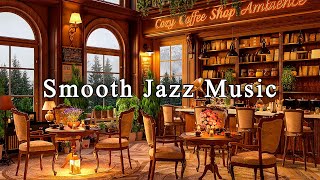 Smooth Jazz Music at Cozy Coffee Shop Ambience ☕ Relaxing Jazz Instrumental Music to Work Relax [upl. by Retsila]