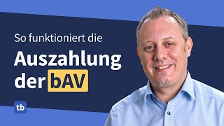 So läuft die Auszahlung der betrieblichen Altersvorsorge ab  Lohnt sich die bAV überhaupt 2023 [upl. by Nerti]