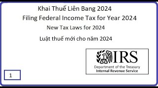 Khai Thuế Liên Bang 2024 part 1 New Tax Laws for 2024  Luật thuế mới cho năm 2024 [upl. by Ossie519]