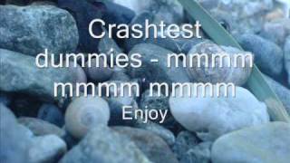 Crashtest Dummies  mmmm mmmm mmmm with lyrics [upl. by Kitti]