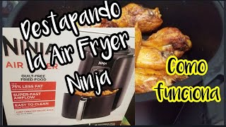 DESTAPANDO LA FREIDORA DE AIRE  COMO FUNCIONA  AIR FRYER NINJA UMBOXING REVIEW [upl. by Ayrad]