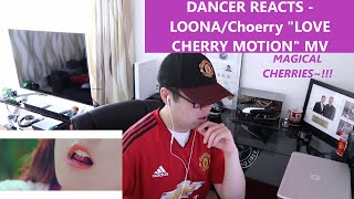 DANCER REACTS  LOONAChoerry quotLove Cherry Motionquot MV REACTION 이달의 소녀최리 [upl. by Ityak]