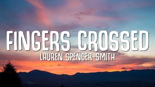 Lauren Spencer Smith  Fingers Crossed Lyrics [upl. by Cobb734]