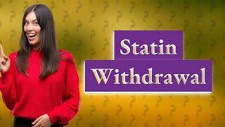 Are there withdrawal symptoms from stopping statins [upl. by Avrom953]