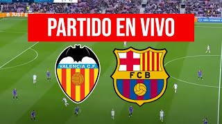 VALENCIA vs BARCELONA en VIVO  DIRECTO BARCELONA HOY La Liga [upl. by Alliehs]