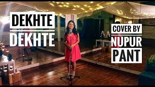 Dekhte Dekhte  Atif Aslam Rahat Fateh Ali khan  Batti Gul Meter Chalu Female Cover by Nupur Pant [upl. by Ellynad543]